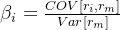 \beta_i=\frac{COV[r_i, r_m]}{Var[r_m]}