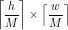 \small \left \lceil \frac{h}{M} \right \rceil \times \left \lceil \frac{w}{M} \right \rceil