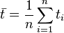 \bar t = \frac{1}{n} \sum_{i=1}^n t_i