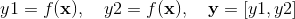 y1=f(\textbf{x}), \quad y2=f(\textbf{x}), \quad \textbf{y}=[y1,y2]