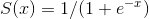 S(x)=1/(1+e^{-x})