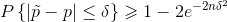 P\left \{ \left | \tilde{p}-p \right |\leq \delta \right \}\geqslant 1-2e^{-2n\delta ^2}