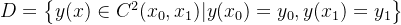 D=\begin{Bmatrix} y(x)\in C^2(x_0,x_1)|y(x_0)=y_0,y(x_1)=y_1 \end{Bmatrix}