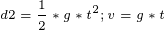 \tiny d2 = \frac{1}{2}*g*t^2 ; v = g * t