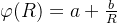 \varphi(R)=a+ \frac{b}{R}