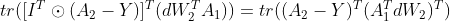 tr( [I^{T}\odot (A_{2}-Y)]^{T} (dW_{2}^{T}A_{1}))=tr((A_{2}-Y)^T(A_1^TdW_2)^T)