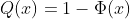 Q(x)=1-\Phi(x)