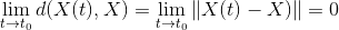 \lim_{t \to t_{0}} d(X(t),X) = \lim_{t \to t_{0}} \left \| X(t)-X) \right \| = 0