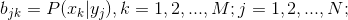 b_{jk} = P(x_k|y_j),k=1,2,...,M;j=1,2,...,N;