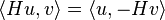 \langle Hu, v \rangle = \langle u, -Hv \rangle