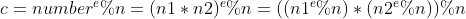 c=number^{e}%n=(n1*n2)^{e}%n= ((n1^{e}%n)* (n2^{e}%n))%n