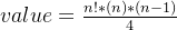 value = \frac{n!*(n)*(n-1)}{4}