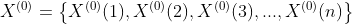 X^{(0)}=\left \{ X^{(0)}(1),X^{(0)}(2),X^{(0)}(3),...,X^{(0)}(n) \right \}