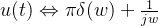 u(t)\Leftrightarrow \pi\delta (w)+\frac{1}{jw}