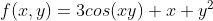 f(x,y)=3cos(xy)+x+y^{2}