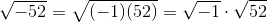 \sqrt{-52}=\sqrt{(-1) (52)}=\sqrt{-1}\cdot \sqrt{52}