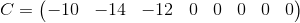 C=\left (\begin{matrix} -10 & -14& -12 &0 &0 &0 &0 &0\end{matrix} \right )