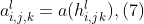 a^l_{i,j,k}=a(h^l_{i,jk}), (7)