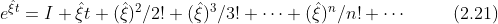 e^{\hat \xi t} = I + \hat \xi t + (\hat \xi)^2 / 2! + (\hat \xi)^3 / 3! + \cdots + (\hat \xi)^n / n! + \cdots \;\;\;\;\;\;\;\;\; (2.21)