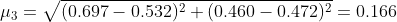 \mu_3= \sqrt{(0.697-0.532)^2+(0.460-0.472)^2}=0.166