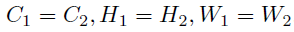 C1 = C2;H1 = H2;W1 = W2