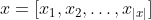 x=[x_{1},x_{2},\dots,x_{|x|}]