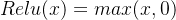 Relu(x) = max(x, 0)