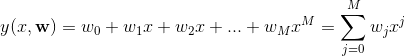 y(x,\mathbf{w})=w_0+w_1x+w_2x+...+w_Mx^M=\sum_{j=0}^Mw_jx^j