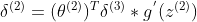 \delta^{(2)} = (\theta^{(2)})^{T}\delta^{(3)}g^{'}(z^{(2)})