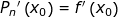 \small {P_{n}}'\left ( x_{0} \right ) = {f}'\left ( x_{0} \right )