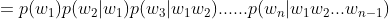 =p(w_{1})p(w_{2}|w_{1})p(w_{3}|w_{1}w_{2})......p(w_{n}|w_{1}w_{2}...w_{n-1})