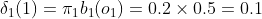 \delta_1(1) = \pi_1b_1(o_1) = 0.2 \times 0.5 = 0.1