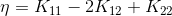 \eta =K_{11}-2K_{12}+K_{22}