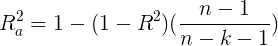 \large R_{a}^{2} = 1-(1-R^{2})(\frac{n-1}{n-k-1})