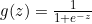 g(z)=\frac{1}{1+e^{-z}}