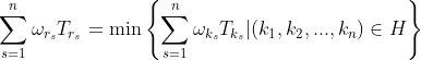 \sum_{s=1}^{n}\omega_{r_{s}}T_{r_{s}}=\min \left \{\sum_{s=1}^{n}\omega_{k_{s}}T_{k_{s}}|(k_{1},k_{2},...,k_{n})\in H \right \}