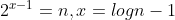 2^{x-1}=n,x=logn-1