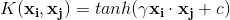 K(\mathbf{x_i,\mathbf{x_j}})=tanh(\gamma \mathbf{x_i}\cdot \mathbf{x_j}+c)