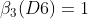 \beta_{3}(D6)=1