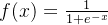 f(x) = \frac{1}{1+e^{-x}}