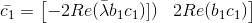 \bar{c_{1} } = \begin{bmatrix}-2Re(\bar{\lambda}b_{1}c_{1})])&2Re(b_{1}c_{1}) \end{bmatrix}