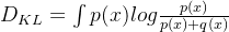 D_{KL}=\int p(x)log \frac{p(x)}{p(x)+q(x)}