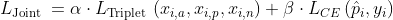 L_{\text {Joint }}=\alpha \cdot L_{\text {Triplet }}\left(x_{i, a}, x_{i, p}, x_{i, n}\right)+\beta \cdot L_{C E}\left(\hat{p}_{i}, y_{i}\right)