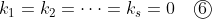 k_1=k_2= \cdots=k_s = 0\quad \textcircled{6}