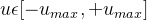 u\epsilon [-u_{max},+u_{max}]