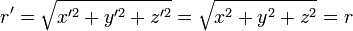 r'=\sqrt{x'^2+y'^2+z'^2}=\sqrt{x^2+y^2+z^2}=r