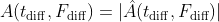 {A}(t_{​{\rm diff}},F_{​{\rm diff}})=|\hat{A}(t_{​{\rm diff}},F_{​{\rm diff}})|