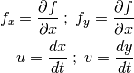 f_x = \ frac {\ partial f} {\ partial x} \;  ;  \;  f_y = \ frac {\ partial f} {\ partial x} u = \ frac {dx} {dt} \;  ;  \;  v = \ frac {dy} {dt}