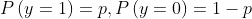 P\left ( y=1 \right )=p,P\left ( y=0 \right )=1-p