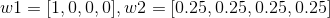 w1=[1,0,0,0],w2=[0.25,0.25,0.25,0.25]